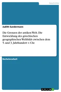 Die Grenzen der antiken Welt. Die Entwicklung des griechischen geographischen Weltbilds zwischen dem 5. und 3. Jahrhundert v. Chr._cover