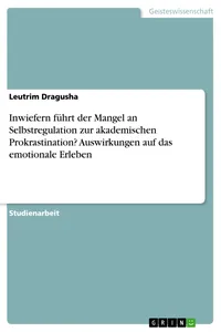 Inwiefern führt der Mangel an Selbstregulation zur akademischen Prokrastination? Auswirkungen auf das emotionale Erleben_cover