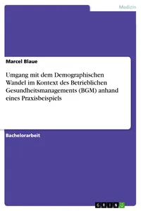Umgang mit dem Demographischen Wandel im Kontext des Betrieblichen Gesundheitsmanagements anhand eines Praxisbeispiels_cover