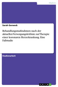Behandlungsmaßnahmen nach der aktuellen Versorgungsleitlinie zur Therapie einer koronaren Herzerkrankung. Eine Fallstudie_cover