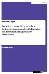 Rechtliche Unterschiede zwischen Rettungsassistenten und Notfallsanitätern bei der Durchführung invasiver Maßnahmen_cover