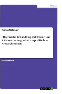 Pflegerische Behandlung mit Wärme und Kälteanwendungen bei unspezifischen Kreuzschmerzen_cover