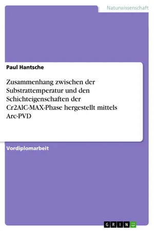 Zusammenhang zwischen der Substrattemperatur und den Schichteigenschaften der Cr2AlC-MAX-Phase hergestellt mittels Arc-PVD