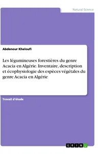 Les légumineuses forestières du genre Acacia en Algérie. Inventaire, description et écophysiologie des espèces végétales du genre Acacia en Algérie_cover