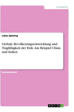 Globale Bevölkerungsentwicklung und Tragfähigkeit der Erde. Am Beispiel China und Indien