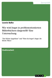 Wie wird Angst in problemorientierten Bilderbüchern dargestellt? Eine Untersuchung_cover