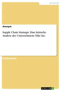 Supply Chain Strategie. Eine kritische Analyse des Unternehmens Nike Inc._cover