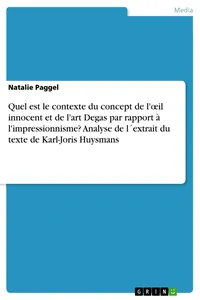 Quel est le contexte du concept de l'œil innocent et de l'art Degas par rapport à l'impressionnisme? Analyse de l´extrait du texte de Karl-Joris Huysmans_cover
