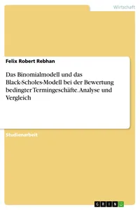 Das Binomialmodell und das Black-Scholes-Modell bei der Bewertung bedingter Termingeschäfte. Analyse und Vergleich_cover