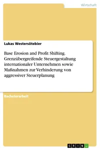 Base Erosion and Profit Shifting. Grenzübergreifende Steuergestaltung internationaler Unternehmen sowie Maßnahmen zur Verhinderung von aggressiver Steuerplanung_cover