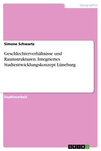 Geschlechterverhältnisse und Raumstrukturen. Integriertes Stadtentwicklungskonzept Lüneburg_cover