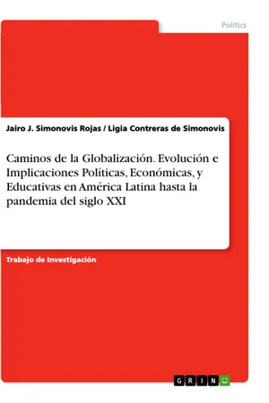 Caminos de la Globalización. Evolución e Implicaciones Políticas, Económicas, y Educativas en América Latina hasta la pandemia del siglo XXI
