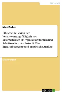 Ethische Reflexion der Verantwortungsfähigkeit von Mitarbeitenden in Organisationsformen und Arbeitswelten der Zukunft. Eine literaturbezogene und empirische Analyse_cover