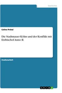 Die Stadtmauer Kölns und der Konflikt mit Erzbischof Anno II._cover