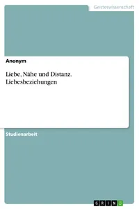 Liebe, Nähe und Distanz. Liebesbeziehungen_cover