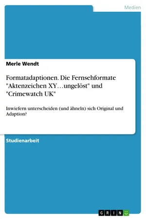 Formatadaptionen. Die Fernsehformate "Aktenzeichen XY…ungelöst" und "Crimewatch UK"