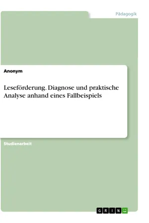 Leseförderung. Diagnose und praktische Analyse anhand eines Fallbeispiels