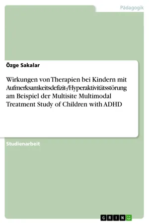 Wirkungen von Therapien bei Kindern mit Aufmerksamkeitsdefizit-/Hyperaktivitätsstörung am Beispiel der Multisite Multimodal Treatment Study of Children with ADHD