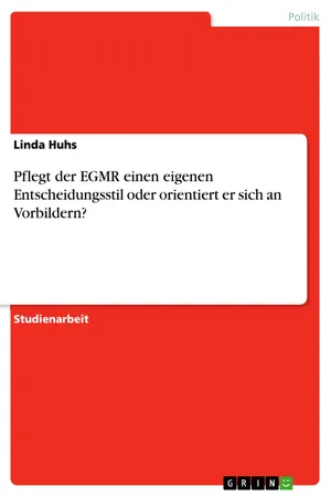 Pflegt der EGMR einen eigenen Entscheidungsstil oder orientiert er sich an Vorbildern?