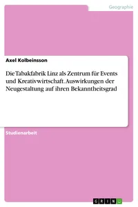 Die Tabakfabrik Linz als Zentrum für Events und Kreativwirtschaft. Auswirkungen der Neugestaltung auf ihren Bekanntheitsgrad_cover