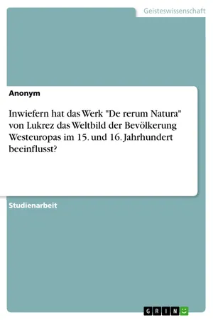 Inwiefern hat das Werk "De rerum Natura" von Lukrez das Weltbild der Bevölkerung Westeuropas im 15. und 16. Jahrhundert beeinflusst?