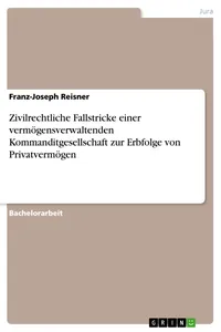 Zivilrechtliche Fallstricke einer vermögensverwaltenden Kommanditgesellschaft zur Erbfolge von Privatvermögen_cover