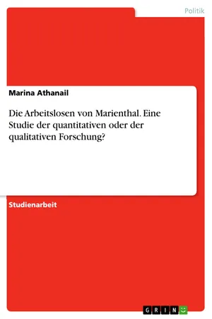 Die Arbeitslosen von Marienthal. Eine Studie der quantitativen oder der qualitativen Forschung?