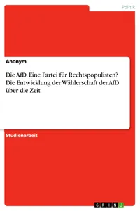 Die AfD. Eine Partei für Rechtspopulisten? Die Entwicklung der Wählerschaft der AfD über die Zeit_cover