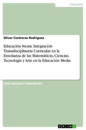 Educación Steam. Integración Transdisciplinaria Curricular en la Enseñanza de las Matemáticas, Ciencias, Tecnología y Arte en la Educación Media