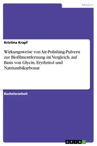 Wirkungsweise von Air-Polishing-Pulvern zur Biofilmentfernung im Vergleich, auf Basis von Glycin, Erythritol und Natriumbikarbonat_cover