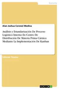 Análisis y Estandarización De Proceso Logístico Interno En Centro De Distribución De Materia Prima Cárnica Mediante La Implementación De Kanban