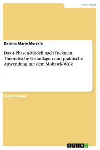 Das 4-Phasen-Modell nach Tuckman. Theoretische Grundlagen und praktische Anwendung mit dem Mohawk-Walk_cover