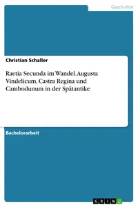 Raetia Secunda im Wandel. Augusta Vindelicum, Castra Regina und Cambodunum in der Spätantike_cover