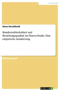 Kundenzufriedenheit und Beziehungsqualität im Fitness-Studio. Eine empirische Annäherung_cover