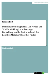 Persönlichkeitsdiagnostik. Das Modell der "Ich-Entwicklung" von Loevinger. Darstellung und Reflexion anhand des Begriffes Metamorphose bei Paulus_cover
