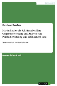 Martin Luther als Schriftsteller. Eine Gegenüberstellung und Analyse von Psalmübersetzung und kirchlichem Lied_cover