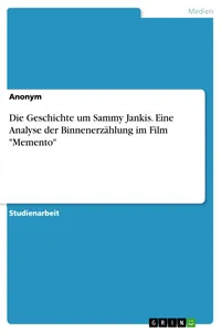 Die Geschichte um Sammy Jankis. Eine Analyse der Binnenerzählung im Film "Memento"_cover