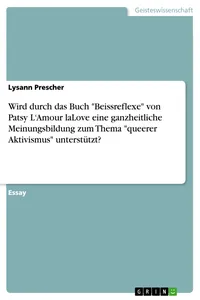 Wird durch das Buch "Beissreflexe" von Patsy L'Amour laLove eine ganzheitliche Meinungsbildung zum Thema "queerer Aktivismus" unterstützt?_cover