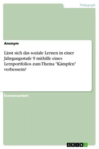Lässt sich das soziale Lernen in einer Jahrgangsstufe 9 mithilfe eines Lernportfolios zum Thema "Kämpfen" verbessern?_cover