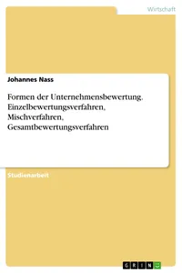 Formen der Unternehmensbewertung. Einzelbewertungsverfahren, Mischverfahren, Gesamtbewertungsverfahren_cover