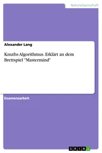 Knuths Algorithmus. Erklärt an dem Brettspiel "Mastermind"_cover
