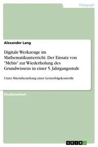 Digitale Werkzeuge im Mathematikunterricht. Der Einsatz von "Mebis" zur Wiederholung des Grundwissens in einer 5. Jahrgangsstufe_cover