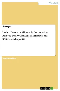 United States vs. Microsoft Corporation. Analyse des Rechtsfalls im Hinblick auf Wettbewerbspolitik_cover