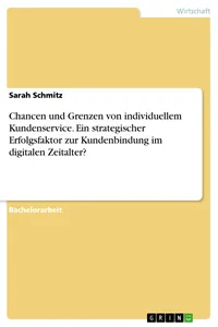 Chancen und Grenzen von individuellem Kundenservice. Ein strategischer Erfolgsfaktor zur Kundenbindung im digitalen Zeitalter?_cover