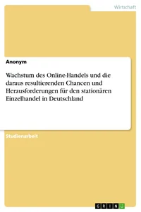 Wachstum des Online-Handels und die daraus resultierenden Chancen und Herausforderungen für den stationären Einzelhandel in Deutschland_cover