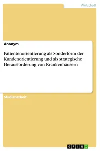 Patientenorientierung als Sonderform der Kundenorientierung und als strategische Herausforderung von Krankenhäusern_cover
