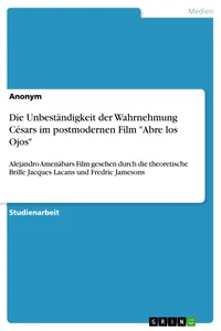 Die Unbeständigkeit der Wahrnehmung Césars im postmodernen Film "Abre los Ojos"_cover