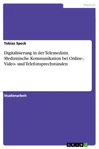 Digitalisierung in der Telemedizin. Medizinische Kommunikation bei Online-, Video- und Telefonsprechstunden_cover