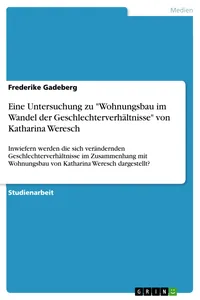 Eine Untersuchung zu "Wohnungsbau im Wandel der Geschlechterverhältnisse" von Katharina Weresch_cover