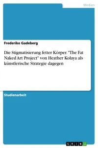 Die Stigmatisierung fetter Körper. "The Fat Naked Art Project" von Heather Kolaya als künstlerische Strategie dagegen_cover